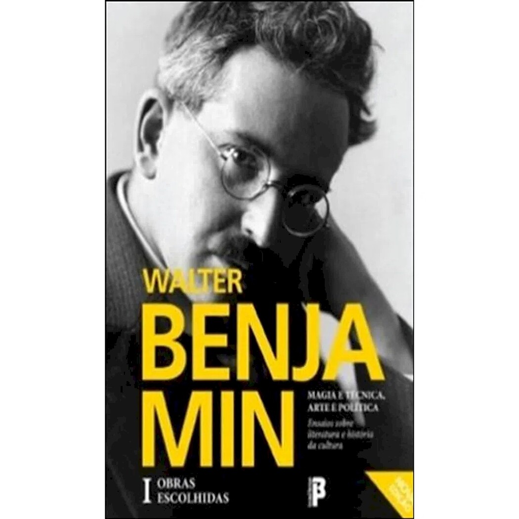 OBRAS ESCOLHIDAS I - MAGIA E TECNICA, ARTE E POLITICA