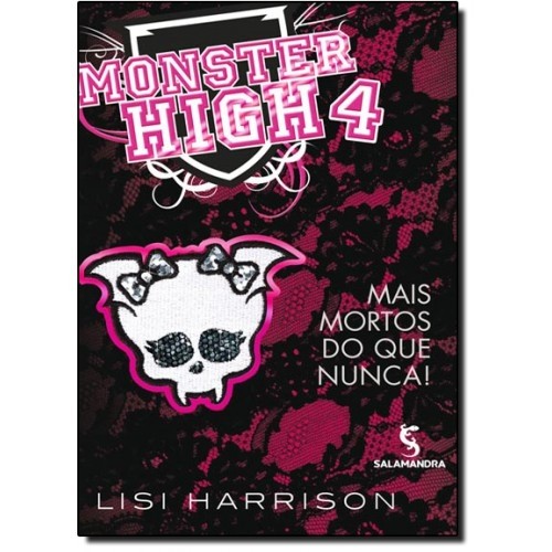 MONSTER HIGH 4 - MAIS MORTOS DO QUE NUNC