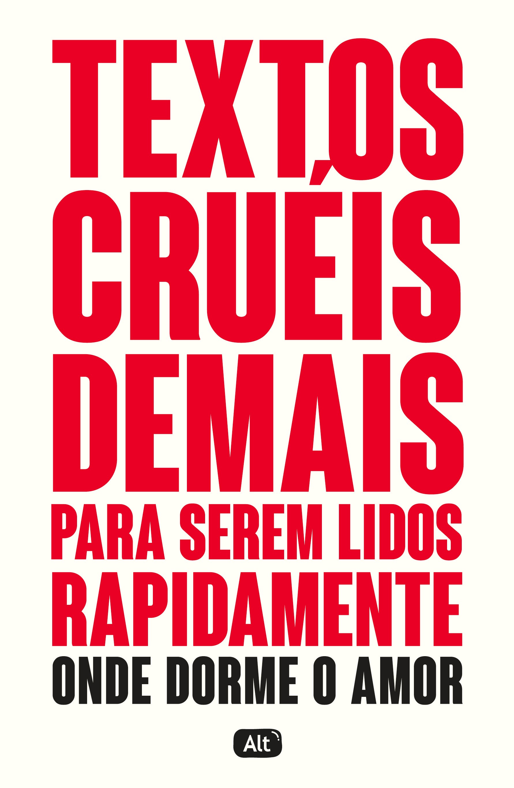 Textos cruéis demais para serem lidos rapidamente – Onde dorme o amor