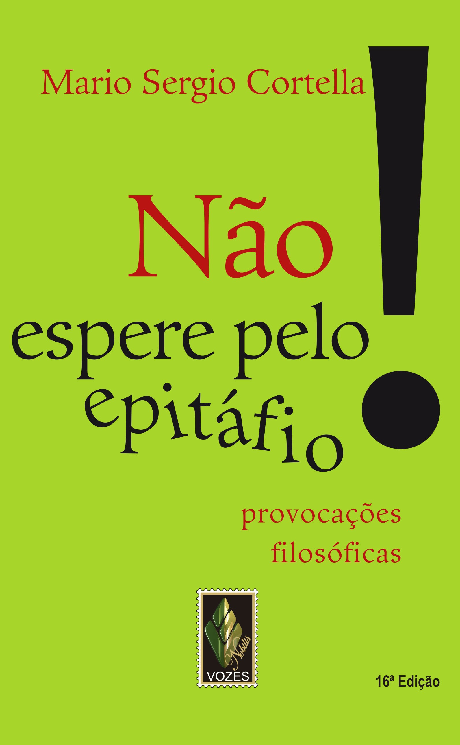 Não espere pelo epitáfio!