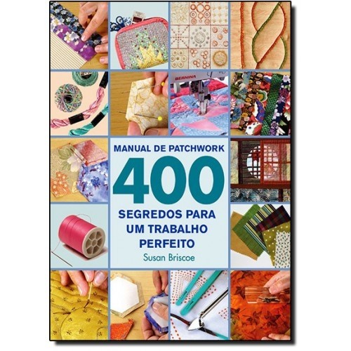 MANUAL DO PATCHWORK 400 SEGREDOS PARA UM