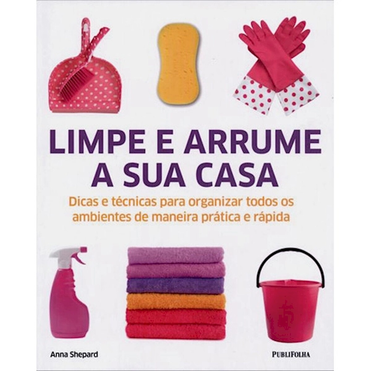 LIMPE E ARRUME A SUA CASA