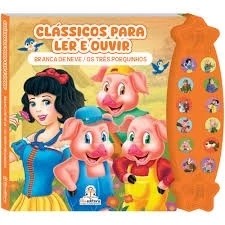 Classicos para ler e ouvir: Branca de Neve e os tres porquinhos