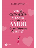 Você acredita mesmo em amor à primeira vista?