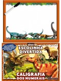 Dinossauros Série Escolinha Divertida - Caligrafia dos Numerais